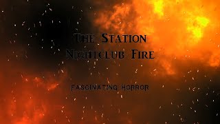 The Station Nightclub Fire  A Short Documentary  Fascinating Horror [upl. by Thaddus]