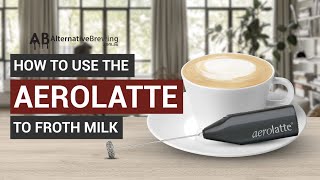 How To Use the AeroLatte To Froth Milk [upl. by Suidaht]