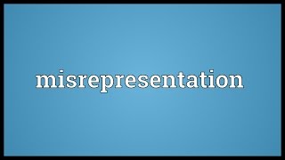 Misrepresentation Meaning [upl. by Frodeen]